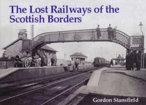 Image of The Lost Railways of the Scottish Borders by Gordon Stansfield Book
