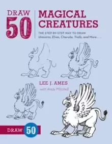 Image of Draw 50 Magical Creatures : The Step-by-Step Way to Draw Unicorns, Elves, Cherubs, Trolls, and Many More