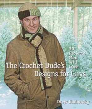 Image of The Crochet Dudes Designs for Guys by Drew Emborsky Paperback