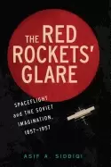 Image of red rockets glare spaceflight and the russian imagination 1857 1957