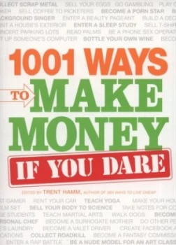 Image of 1001 Ways to Make Money If You Dare by Trent Hamm Paperback
