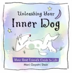 Image of unleashing your inner dog your best friends guide to life