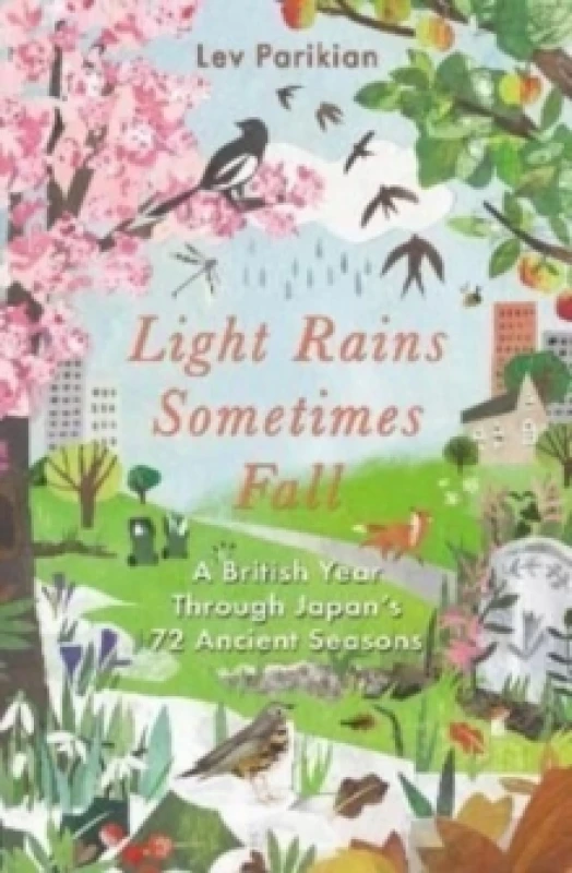 Image of Light Rains Sometimes Fall : A British Year in Japans 72 Seasons Paperback / softback