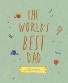 Image of The World's Best Dad : A fill-in scrapbook from me, to you, for us Volume 1