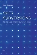 Image of soft subversions texts and interviews 1977 1985