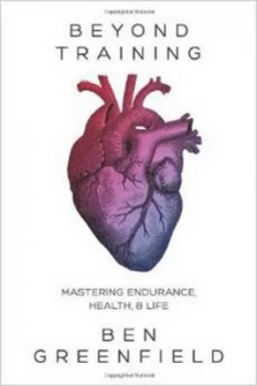 Image of Beyond Training by Ben Greenfield Hardback