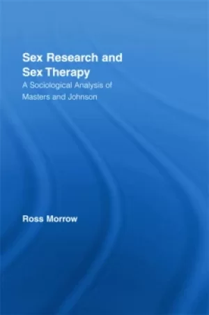 Image of Sex Research and Sex TherapyA Sociological Analysis of Masters and Johnson