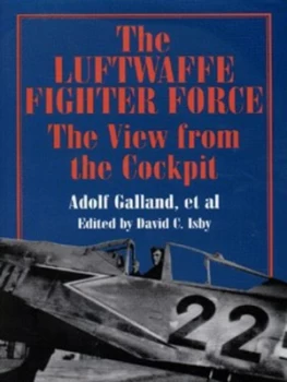 Image of The Luftwaffe Fighter Force by Adolf Galland and Hubertus Hitschhold and David C Isby Hardback