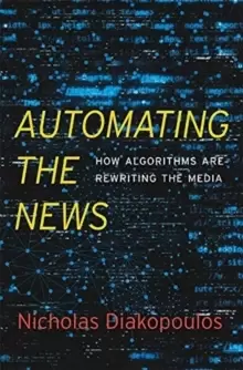 Image of Automating the News : How Algorithms Are Rewriting the Media