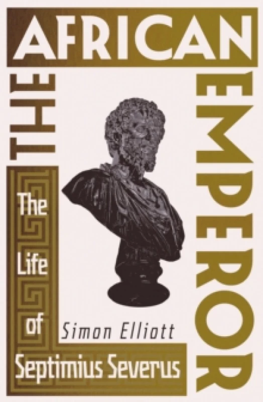 Image of The African Emperor : The Life of Septimius Severus Hardback
