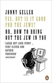 Image of Yes but Is It Good for the Jews by Jonny Geller Paperback