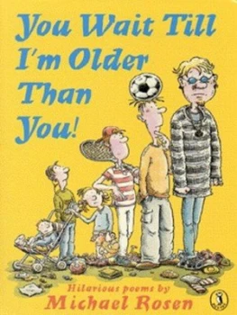 Image of You Wait Till Im Older Than You by Michael Rosen Paperback