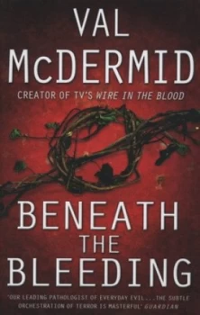Image of Beneath the Bleeding by Val Mcdermid Hardback