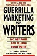 Image of guerrilla marketing for writers 100 weapons to help you sell your work