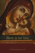 Image of there is no rose the mariology of the catholic church