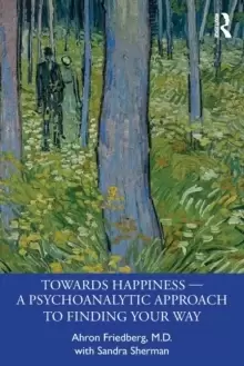 Image of Towards Happiness - A Psychoanalytic Approach to Finding Your Way