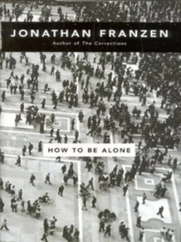Image of How to Be Alone by Jonathan Franzen Hardback