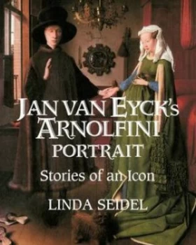 Image of Jan Van Eycks Arnolfini Portrait by Linda Seidel Paperback