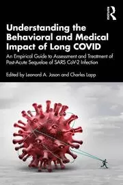 Image of Understanding the Behavioral and Medical Impact of Long COVID An Empirical Guide to Assessment and Treatment of Post-Acute Sequelae of SARS
