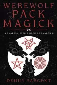 Image of Werewolf Pack Magick : A Shapeshifter's Book of Shadows