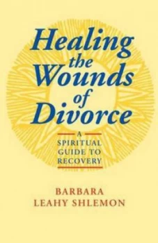 Image of Healing the Wounds of Divorce by Barbara Leahy Shlemon Book