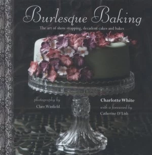 Image of Burlesque Baking by Charlotte White Hardback