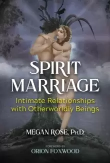 Image of Spirit Marriage : Intimate Relationships with Otherworldly Beings