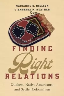Image of Finding Right Relations : Quakers, Native Americans, and Settler Colonialism
