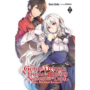Image of The Genius Prince's Guide to Raising a Nation Out of Debt (Hey, How About Treason?), Vol. 2 LN