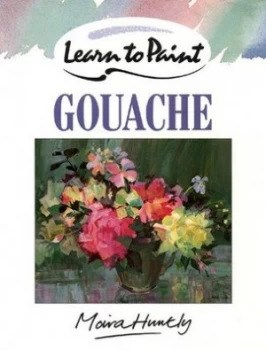 Image of Learn to Paint with Gouache by Moira Huntly Paperback
