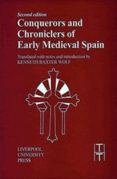 Image of Conquerors and Chroniclers of Early Medieval Spain by Kenneth Baxter Wolf Paperback