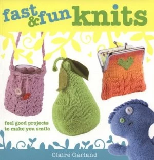 Image of Fast and Fun Knits by Claire Garland Paperback