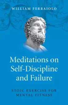 Image of Meditations on Self-Discipline and Failure - Stoic Exercise for Mental Fitness