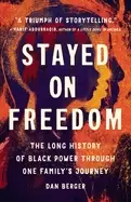 Image of stayed on freedom the long history of Black power through one familys journ