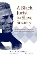 Image of black jurist in a slave society antonio pereira reboucas and the trials of