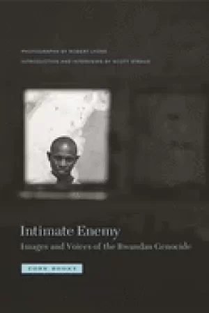 Image of intimate enemy images and voices of the rwandan genocide
