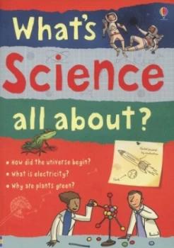 Image of Whats Science All About by Alex Frith and Adam Larkum and Rosie Dickins and Jane Chisholm and Hazel Maskell and Alex Frith and Kate Davies Paperback