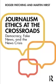 Image of Journalism Ethics at the Crossroads : Democracy, Fake News, and the News Crisis