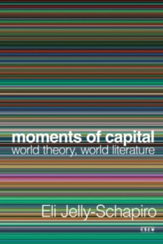 Image of Moments of Capital : World Theory, World Literature Hardback