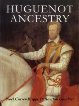 Image of Huguenot Ancestry by Noel Currer-Briggs Paperback