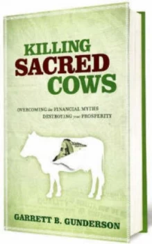 Image of Killing Sacred Cows by Garrett B Gunderson Hardback