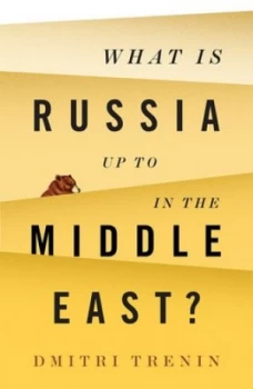 Image of What Is Russia up to in the Middle East by Dmitri Trenin Book