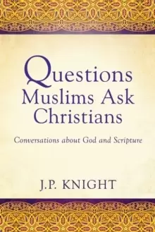 Image of Questions Muslims Ask Christians : Conversations about God and Scripture