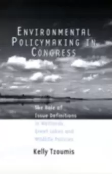 Image of Environmental Policymaking in Congress : Issue Definitions in Wetlands, Great Lakes and Wildlife Policies