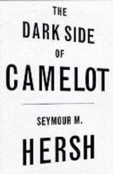 Image of The Dark Side of Camelot by Seymour M Hersh Book