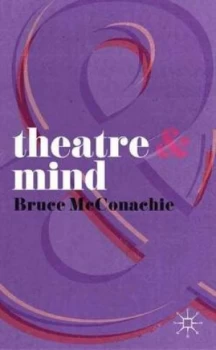 Image of Theatre and Mind by Bruce Mcconachie Paperback