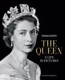 Image of Town & Country: The Queen : A Life in Pictures
