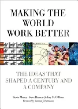 Image of making the world work better the ideas that shaped a century and a company