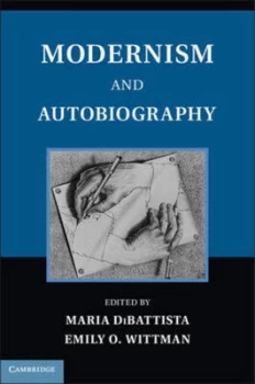 Image of Modernism and Autobiography by Maria Dibattista Hardback