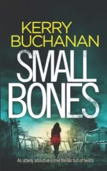 Image of SMALL BONES an utterly addictive crime thriller full of twists